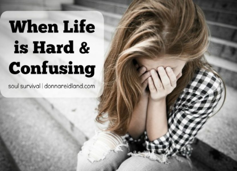  quot When Life Is Hard amp Confusing quot August 9 Soul Survival