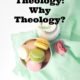 Why Do We Need Theology?