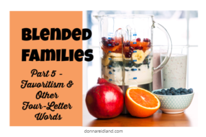 Blender filled with fruit with text that reads, Blended Families, Part 5 - Favoritism & Other 4-Letter Words.