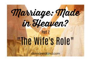 Couple holding hands and walking through a wheat field with text that reads, Marriage: Made in Heaven? Part 7 "The Wife's Role"