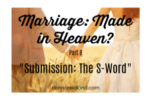 Couple holding hands and walking through a wheat field with text that reads, Marriage: Made in Heaven? Part 8 "Submission, the S-Word"