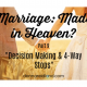 Marriage Made in Heaven? Part 9 “Decision Making & 4-Way Stops”