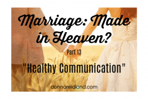 Couple walking hand in hand through a wheat field with text that reads, Marriage: Made in Heaven? Part 13 "Healthy Communication"