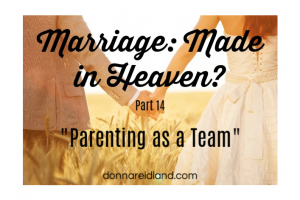 Couple holding hands and walking through a wheat field with text that reads, Marriage: Made in Heaven? Part 14 "Parenting as a Team"
