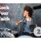 Rock Your Faith: The Danger of Self-Imposed Blindness