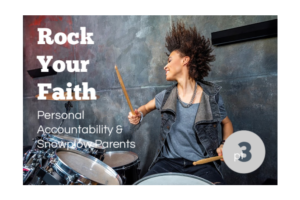 Female rock and roll drummer with text that says, Rock Your Faith: Personal Accountability & Snowplow Parents.