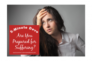 Depressed young woman with her hand on her forehead and text that reads, 5-Minute Devo - Are You Prepared for Suffering?