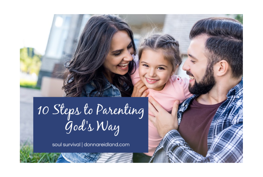 "10 Steps To Parenting God's Way" March 22 - Soul Survival