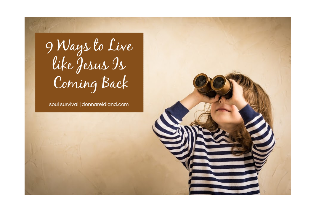 9-ways-to-live-like-jesus-is-coming-back-october-18-soul-survival