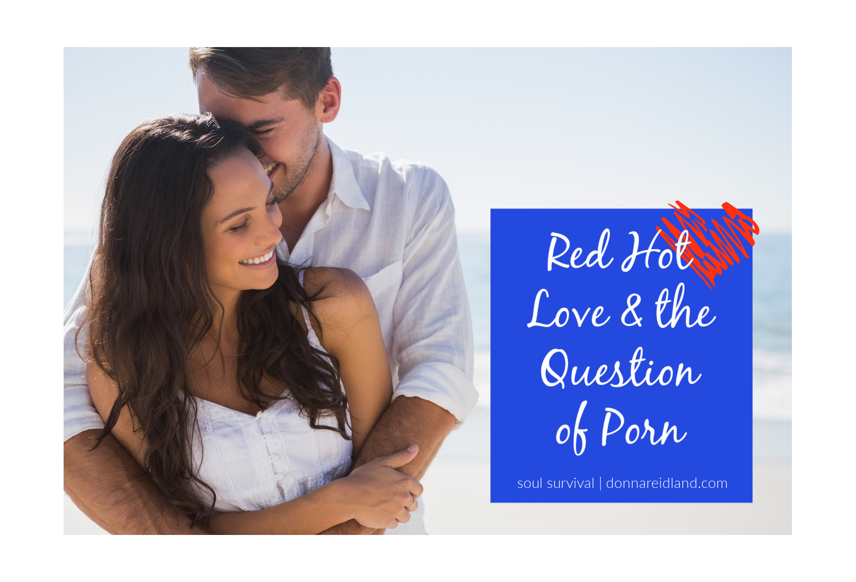 Porn Questions - Red Hot Love & The Question of Porn\