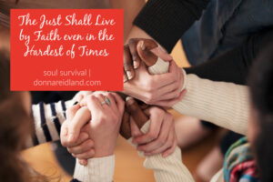 Multi-ethnic hands clasped together with text that reads, The Just Shall Live by Faith even in the Hardest of Times
