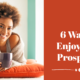 “6 Ways to Enjoy True Prosperity” February 28