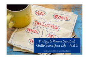 Coffee cup sitting next to a napkin with handwritten notes on it about decluttering with text that reads, 8 Ways to Get Rid of Spiritual Clutter - Part 2