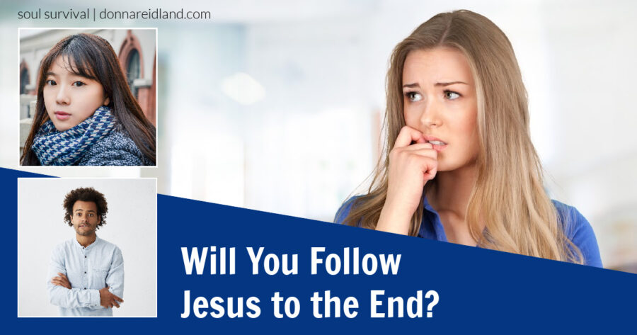 Collage of people who look doubtful or wondering with text that reads, Will You Follow Jesus to the End?