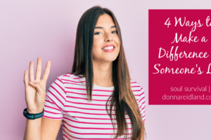 Woman holding up 4 fingers in a pink and white striped blouse with text that reads, 4 Ways to Make a Difference in Someone's Life