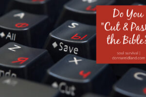 Computer keyboard with text that reads, Do You 'Cut & Paste' the Bible?