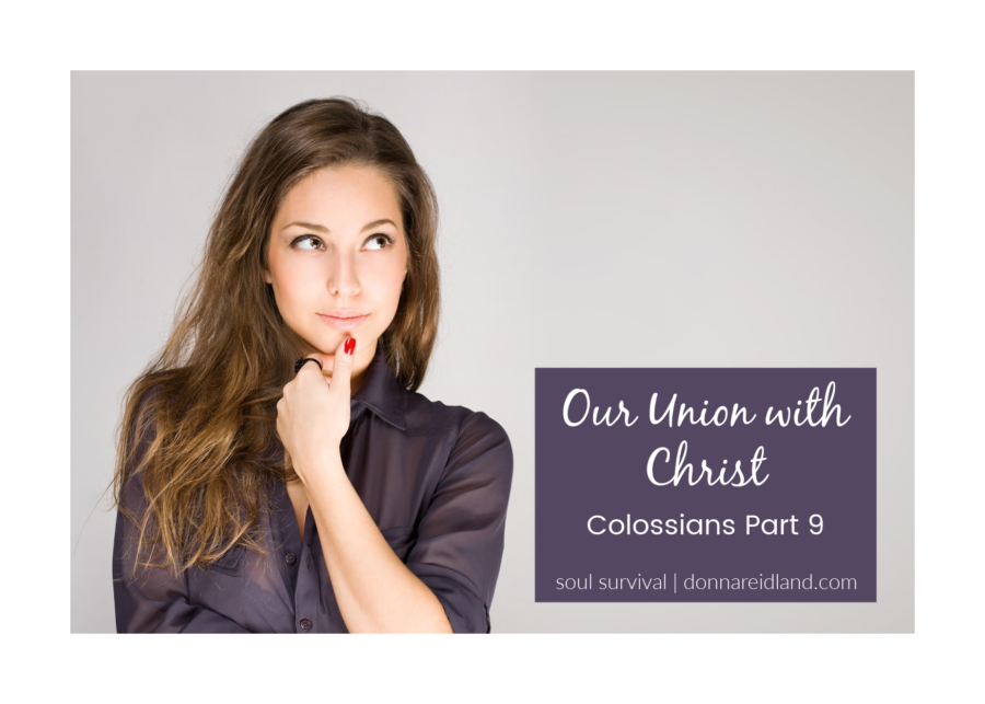 Young woman with long dark hair and her hand on her chin with a happy expression and text that reads, Our Union with Christ Colossians Part 9