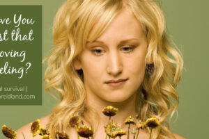 Young blond woman looking sadly at a bouquet of dead flowers with text that reads, Have You Lost that Loving Feeling?