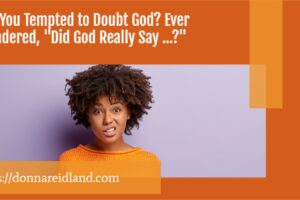 Young African American woman with a doubtful expressiong and text that reads, Are You Tempted to Doubt God? Ever Wondered, "Did God Really Say ...?"