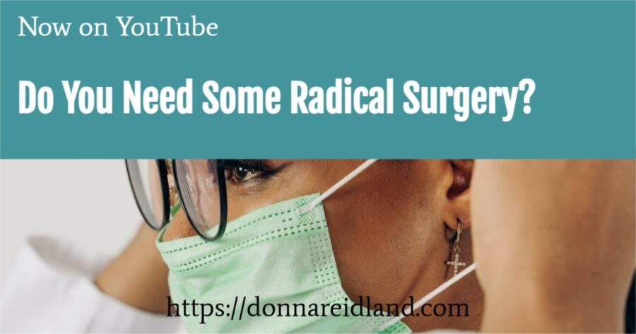 Female surgeon preparing for surgery with text that reads, Do You Need Some Radical Surgery?