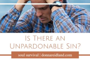 Worried man in a blue plaid shirt with text that reads, Is There an Unpardonable Sin?