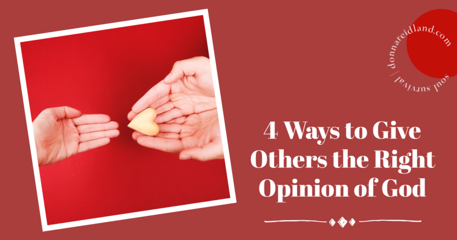 Man's hands holding out a wooden heart with text that reads, 4 Ways to Give Others the Right Opinion of God