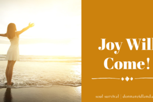 Woman worshiping God against a golden skyline with text that reads, Joy will come!