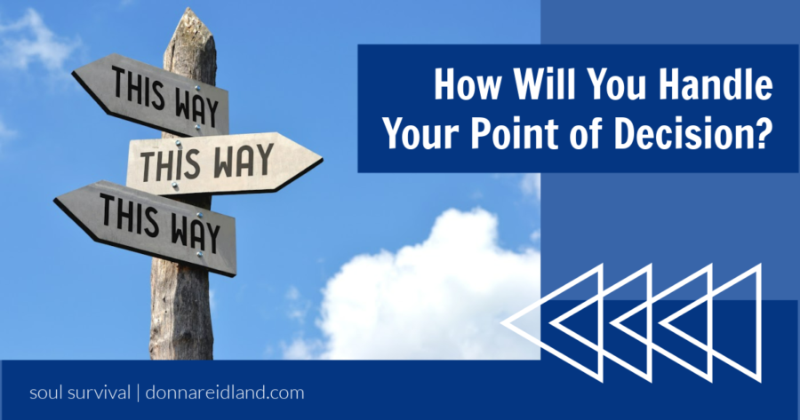 Directional signs pointing in all different directions with text that reads, How Will You Handle Your Point of Decision?