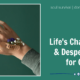 “Life’s Challenges & Desperation for God” April 7