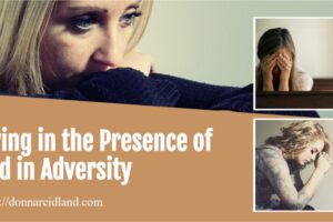 Collage of women struggling with adversity with text that reads, Living in the Presence of God in Adversity