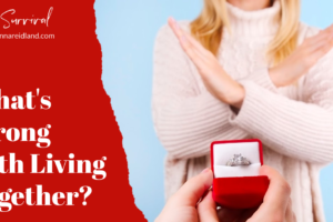 Woman rejecting marriage proposal with text that reads, What's Wrong with Living Together?
