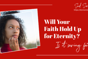 Pretty young African-American woman with a thoughtful expression and text that reads, Will Your Faith Hold Up for Eternity? Is It Saving Faith?