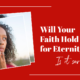 “Will Your Faith Hold Up for Eternity? Is It Saving Faith?” May 21