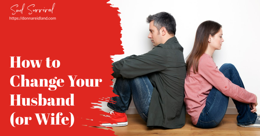 Unhappy couple sitting back to back on the floor with text that reads, How to Change Your Husband (or Wife)