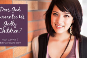 Smiling teenage girl with text that reads, Does God Guarantee Us Godly Children?