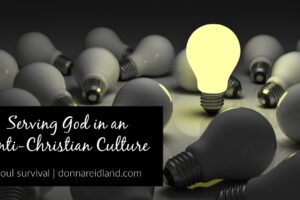 “Serving God in an Anti-Christian Culture” July 21