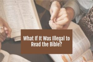 Women's hands holding open Bibles and praying with text that reads, What If It Was Illegal to Read the Bible?