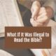 “What If It Was Illegal to Read the Bible?” July 23