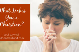Young woman praying with text that reads, what makes you a Christian?