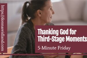 Mature woman looking at her husband with thankfulness to God with text that reads, Thanking God for Third-Stage Moments | 5-Minute Friday
