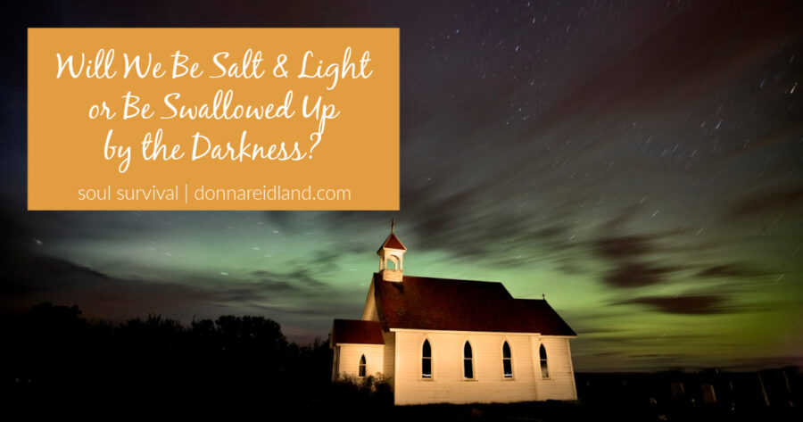 Small country church against a darkening sky and text that reads, Will we be salt and light or be swallowed up by darkness?