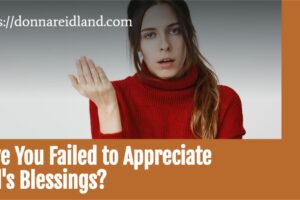 Annoyed woman with long hair and a red sweater with text that reads, Have You Failed to Appreciate God's Blessings?