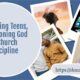 “Parenting Teens, Questioning God & Church Discipline” January 27
