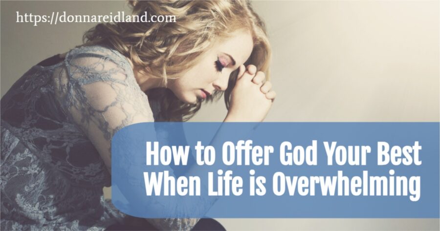 Woman with wavy blond hair praying with text that reads, A Living Sacrifice, How to Offer God Your Best When Life is Overwhelming