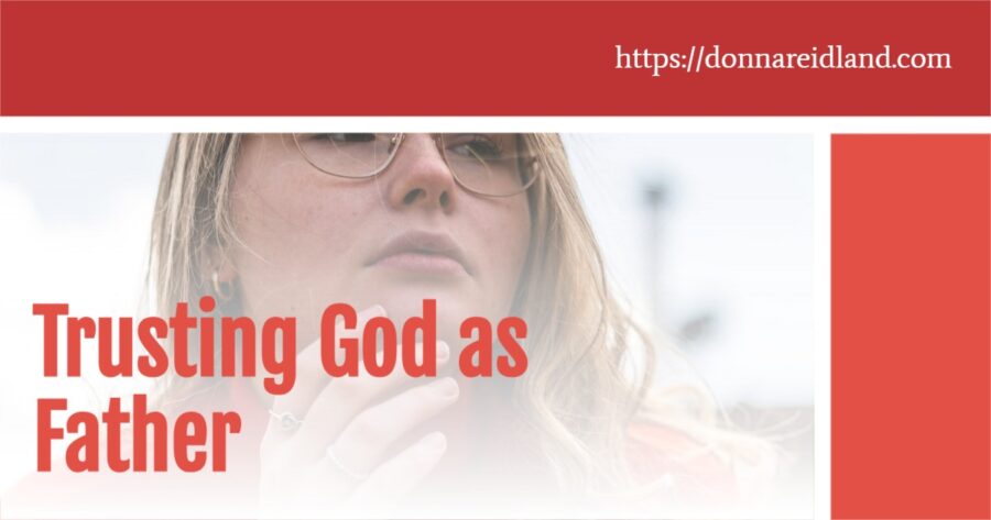 Woman who is deeply in though with text that reads, Trusting God as Father