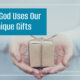 “How God Uses Our Unique Gifts” March 15