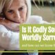 “Is It Godly Sorrow or Worldly Sorrow?” May 6