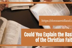 Bible study tools and bibles with text that reads, Could You Explain the Basics of the Christian Faith?