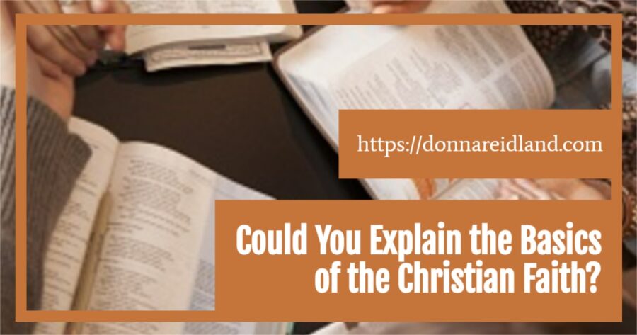 Bible study tools and bibles with text that reads, Could You Explain the Basics of the Christian Faith?