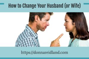 Unhappy couple arguing with text that reads, How to Change Your Husband (or Wife)